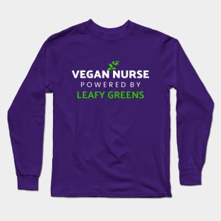 Vegan Nurse Powered by Leafy Greens Long Sleeve T-Shirt